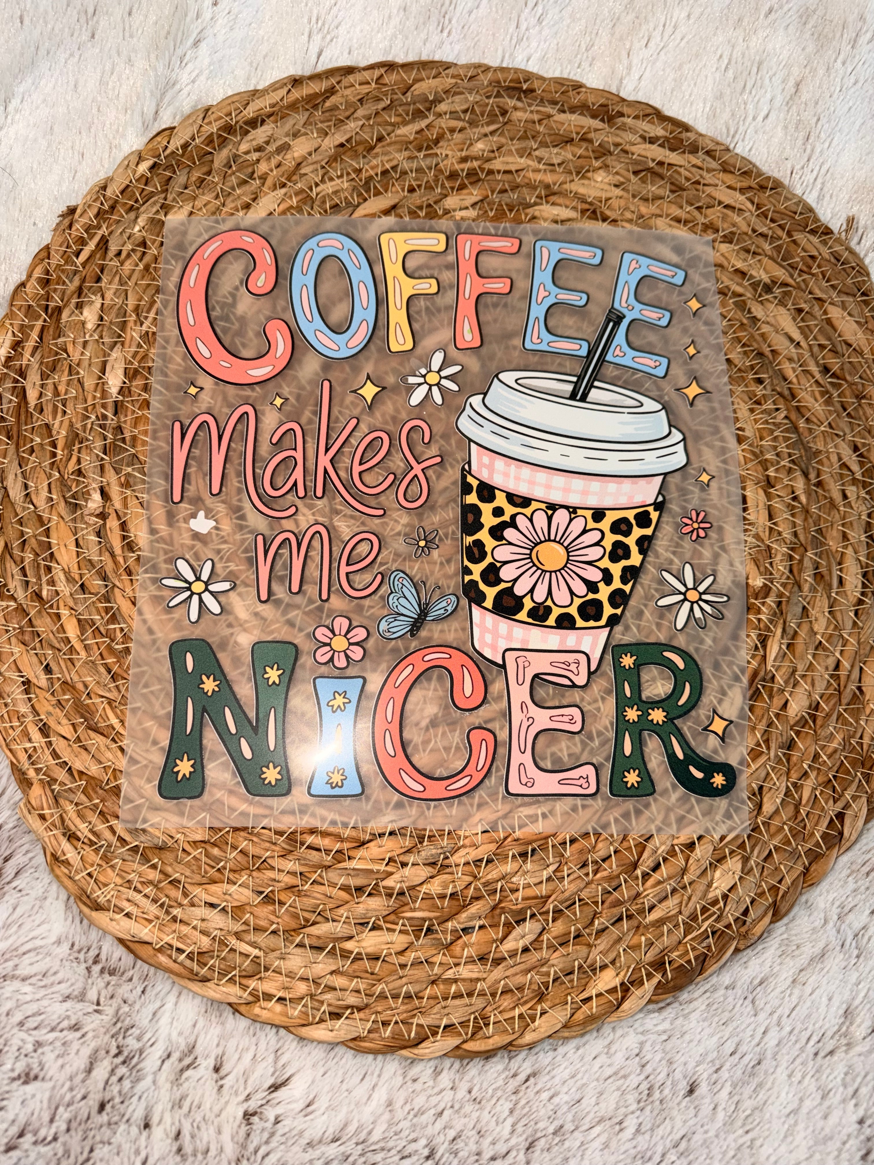 DTF Transfer- Coffee makes me nicer